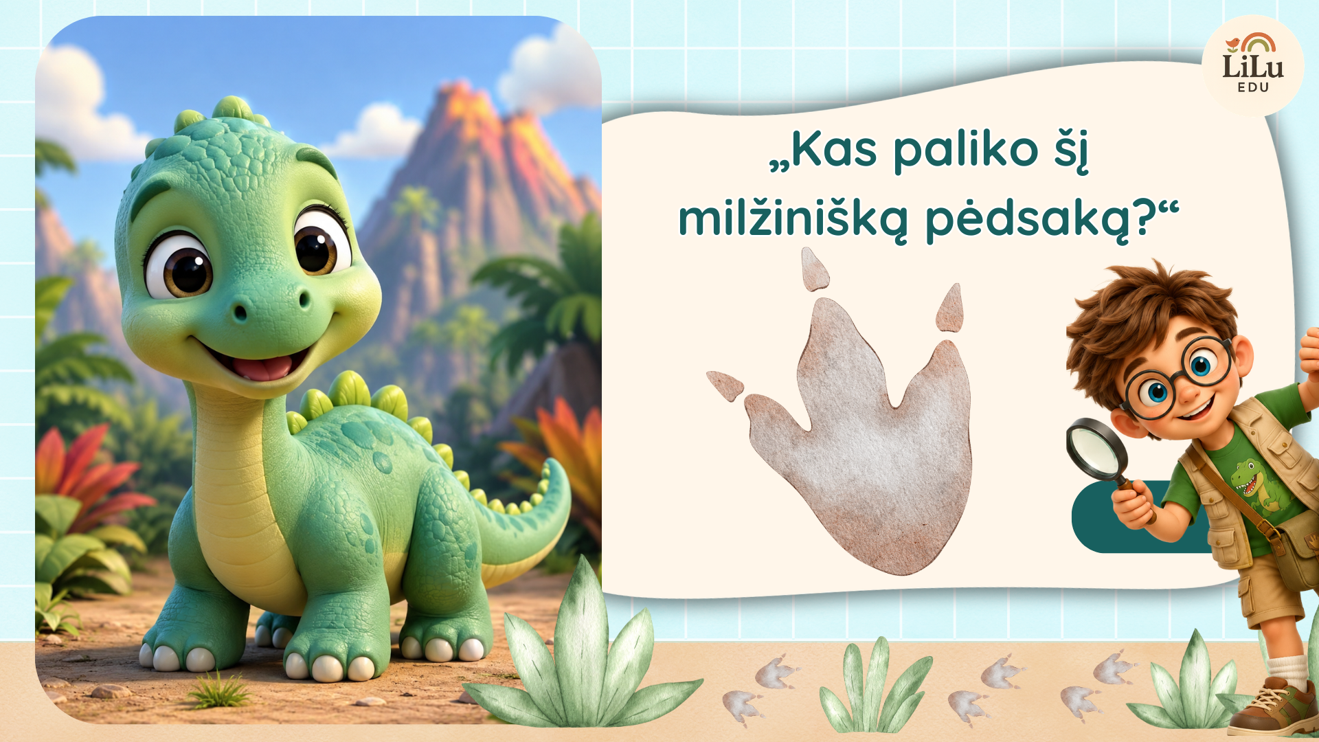 Edukacinės skaidrės „Kas paliko šį milžinišką pėdsaką?“ apie dinozaurus, fosilijas ir paleontologų darbą vaikams.